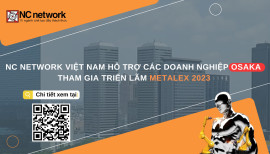  NC Network Việt Nam hỗ trợ các doanh nghiệp Osaka tham gia triển lãm Metalex 2023